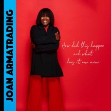 JOAN ARMATRADING-HOW DID THIS HAPPEN AND WHAT DOES IT NOW MEAN (CD)