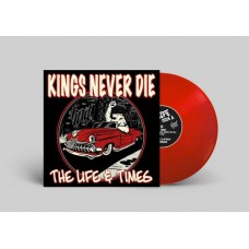 KINGS NEVER DIE-THE LIFE & TIMES -COLOURED- (LP)