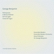 ENSEMBLE MODERN/ENSEMBLE MODERN ORCHESTRA/ANNA PROHASKA/GEORGE BENJAMIN-GEORGE BENJAMIN: PALIMPSESTS/A MIND OF WINTER/AT FIRST LIGHT/CANON & FUGUE (CD)