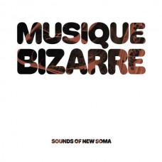 SOUNDS OF NEW SOMA-MUSIQUE BIZARRE (CD)