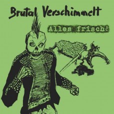 BRUTAL VERSCHIMMELT-ALLES FRISCH! (CD)