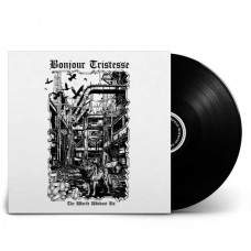 BONJOUR TRISTESSE-THE WORLD WITHOUT US (LP)