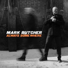 MARK BUTCHER-ALWAYS SOMEWHERE (CD)