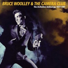 BRUCE WOOLLEY & THE CAMERA CLUB-DEFINITIVE ANTHOLOGY 1978-1981 (3CD)