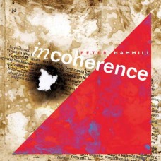 PETER HAMMILL-INCOHERENCE (2CD)