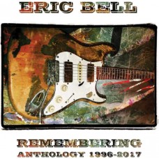 ERIC BELL-REMEMBERING - ANTHOLOGY 1996-2017 -BOX- (5CD)