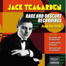 JACK TEAGARDEN-RARE AND OBSCURE RECORDINGS FROM THE 1930S (CD)