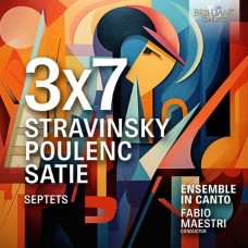 ENSEMBLE IN CANTO & FABIO MAESTRI-3 X 7 STRAVINSKY POULENC SATIE SEPTETS (CD)