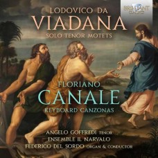 ANGELO GOFFREDI/ENSEMBLE IL NARVALO/FEDERICO DEL SORDO-LODOVICO DA VIADANA: SOLO TENOR MOTETS & FLORIANO CANALE: KEYBOARD CANZONAS (CD)