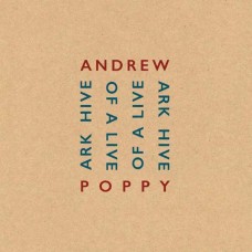 ANDREW POPPY-ARK HIVE OF LIVE (4CD)