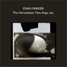 EVAN PARKER-THE HERACLITEAN TWO-STEP, ETC. (4CD)