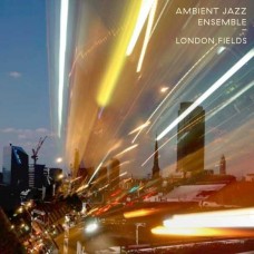 AMBIENT JAZZ ENSEMBLE-LONDON FIELDS (2LP)