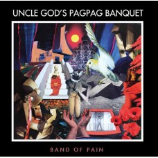 BAND OF PAIN-UNCLE GOD S PAG PAG BANQUET (LP+CD)