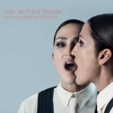 JOAN AS POLICE WOMAN-LEMONS, LIMES AND ORCHIDS (CD)