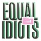 EQUAL IDIOTS-EQUAL IDIOTS (CD)