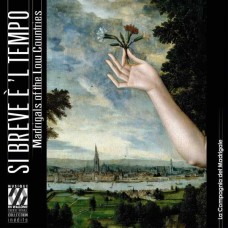 LA COMPAGNIA DEL MADRIGALE-LASSO, MARENZIO & DA PALESTRINA: SI BREVE E 'L TEMPO. MADRIGALS IN THE LOW COUNTRIES (CD)