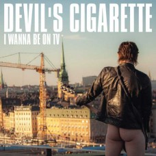 DEVIL'S CIGARETTE-I WANNA BE ON TV (CD)