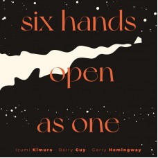 BARRY GUY-SIX HANDS OPEN AS ONE (CD)