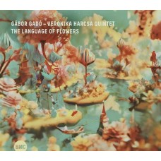 GABOR GADO/VERONIKA HARCSA QUINTET-THE LANGUAGE OF FLOWERS (CD)