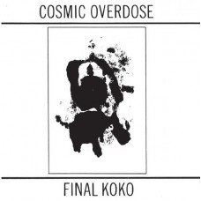 COSMIC OVERDOSE-FINAL KOKO (CD)