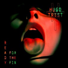 HUGO TRIST-READY FOR THE FIX (LP)