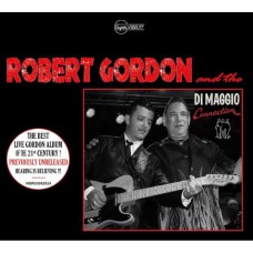 ROBERT GORDON-AND THE DI MAGGIO CONNECTION (CD)