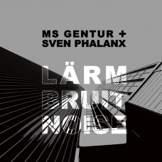 MS GENTUR + SVEN PHALANX-LARM BRUIT NOISE (CD)