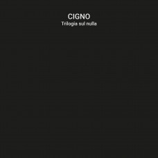 CIGNO-TRILOGIA SUL NULLA -BOX- (3CD)