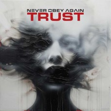 NEVER OBEY AGAIN-TRUST (CD)