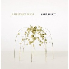 MARIO MARIOTTI-LA PERSISTANCE DU REVE (CD)