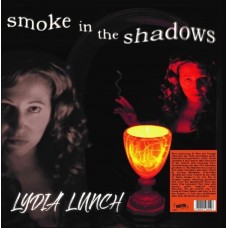 LYDIA LUNCH-SMOKE IN THE SHADOWS (LP)