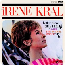 IRENE KRAL-BETTER THAN ANYTHING (LP)