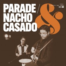 PARADE & NACHO CASADO-PARADE & NACHO CASADO (12")