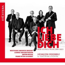 HEXAGON ENSEMBLE & EKATERINA LEVENTAL-ICH LIEBE DICH (NEW SOUNDS FROM 1784-1823) (CD)