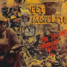 PET MOSQUITO-PRE APOCALYPSE MOTORCYCLE (7")