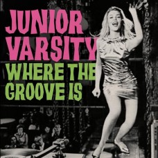 JUNIOR VARSITY-WHERE THE GROOVE IS (CD)