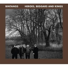 BINTANGS-HEROES, BEGGARS AND KINGS (CD)