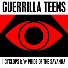 GUERILLA TEENS-I CYCLOPS (7")