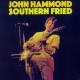 JOHN HAMMOND-SOUTHERN FRIED (LP)