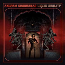 ANUPAM SHOBHAKAR-LIQUID REALITY (CD)