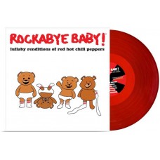 ROCKABYE BABY!-LULLABY RENDITIONS OF RED HOT CHILI PEPPERS -COLOURED- (LP)