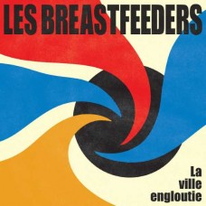 LES BREASTFEEDERS-LA VILLE ENGLOUTIE (CD)