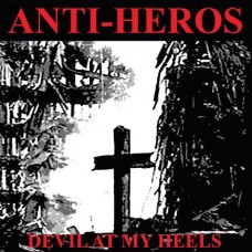 ANTI-HEROS-DEVIL AT MY HEELS (CD)