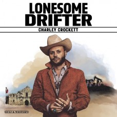 CHARLEY CROCKETT-LONESOME DRIFTER (CD)