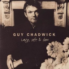 GUY CHADWICK-LAZY, SOFT & SLOW (LP)