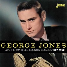 GEORGE JONES-THAT'S THE WAY I FEEL - COUNTRY CLASSICS 1957-1962 (CD)
