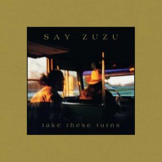 SAY ZUZU-TAKE THESE TURNS (CD)