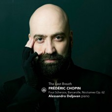 ALESSANDRO DELJAVAN-THE LAST BREATH - FREDERIC CHOPIN: FOUR SCHERZOS, BARCAROLE, NOCTURNES OP. 62 (CD)