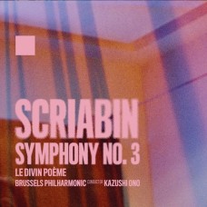 BRUSSELS PHILHARMONIC & KAZUSHI ONO-ALEXANDER SCRIABIN: SYMPHONY NO. 3 (CD)