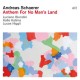 ANDREAS SCHAERER-ANTHEM FOR NO MAN S LAND (CD)